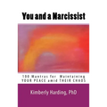 You and a Narcissist: 100 Mantras for maintaining YOUR PEACE amid THEIR CHAOS - Paperback