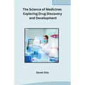 The Science of Medicines Exploring Drug Discovery and Development - Paperback
