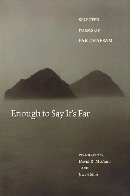 Enough to Say It's Far: Selected Poems of Pak Chaesam - Paperback