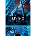 Living Computers: Replicators, Information Processing, and the Evolution of Life - Hardcover