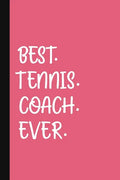 Best. Tennis. Coach. Ever.: A Thank You Gift For Tennis Instructor Volunteer Tennis Coach Gifts Tennis Coach Appreciation Pink - Paperback