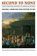 Second to None: A Documentary History of American Women. Volume 1, from the Sixteenth Century to 1865 - Paperback
