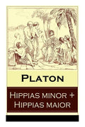 Hippias minor + Hippias maior: Dialoge über Moralvorstellungen, Lügen und Definition des "Schönen" - Paperback
