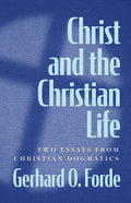 Christ and the Christian Life: Two Essays from Christian Dogmatics - Paperback