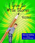 The I Love to Write Stories Book: Ideas and Tips for Young Authors - Paperback