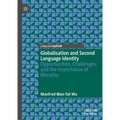 Globalisation and Second Language Identity: Opportunities, Challenges, and the Importance of Morality - Hardcover