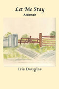 Let Me Stay: A Memoir - Paperback
