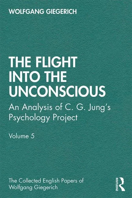The Flight Into the Unconscious: An Analysis of C. G. Jungʼs Psychology Project, Volume 5 - Paperback