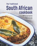 The Traditional South African Cookbook: Relish the Genuine South African Food Recipes - Paperback