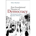 Post-Foundational Theories of Democracy: Reclaiming Freedom, Equality, Solidarity - Paperback