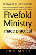 Fivefold Ministry Made Practical: How to Release Apostles, Prophets, Evangelists, Pastors and Teachers to Equip Today's Church - Paperback