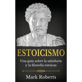 Estoicismo: Una guía sobre la sabiduría y la filosofía estoicas - Hardcover