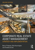 Corporate Real Estate Asset Management: Strategy and Implementation - Paperback