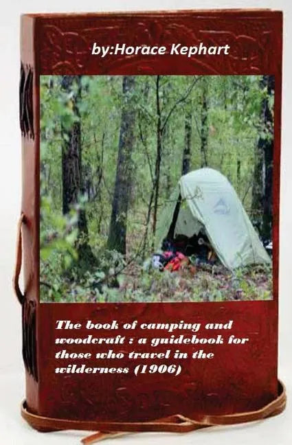 The book of camping and woodcraft: a guidebook for those who travel in the wild - Paperback