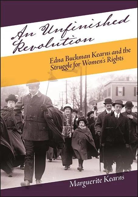 An Unfinished Revolution: Edna Buckman Kearns and the Struggle for Women's Rights - Paperback