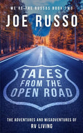 Tales From the Open Road: The Adventures and Misadventures of RV Living - Paperback