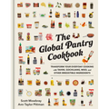 The Global Pantry Cookbook: Transform Your Everyday Cooking with Tahini, Gochujang, Miso, and Other Irresistible Ingredients - Hardcover