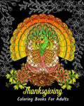 Thanksgiving Coloring Books For Adults: Stress Relieving Thanksgiving Designs, Beautiful Thanksgiving Drawings - Paperback