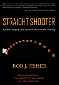 Straight Shooter: A game-changing new approach to basketball shooting - Hardcover