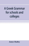 A Greek grammar for schools and colleges - Paperback