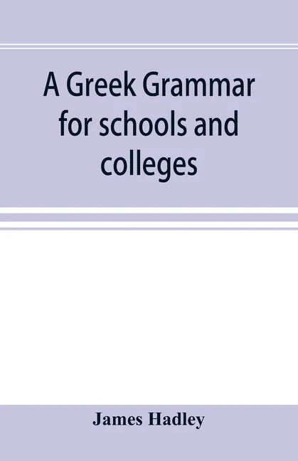 A Greek grammar for schools and colleges - Paperback