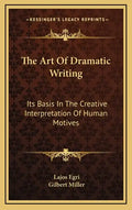 The Art of Dramatic Writing: Its Basis in the Creative Interpretation of Human Motives - Hardcover