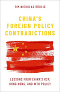 China's Foreign Policy Contradictions: Lessons from China's R2p, Hong Kong, and Wto Policy - Hardcover