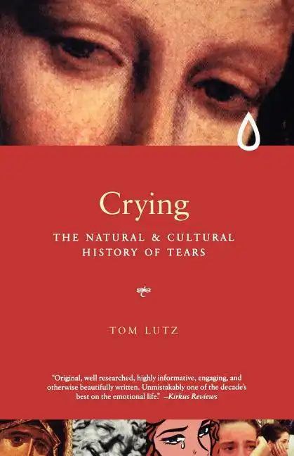 Crying: The Natural and Cultural History of Tears - Paperback
