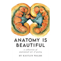 Anatomy Is Beautiful - Hardcover