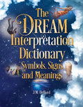 The Dream Interpretation Dictionary: Symbols, Signs, and Meanings - Paperback