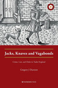 Jacks, Knaves and Vagabonds: Crime, Law, and Order in Tudor England - Paperback