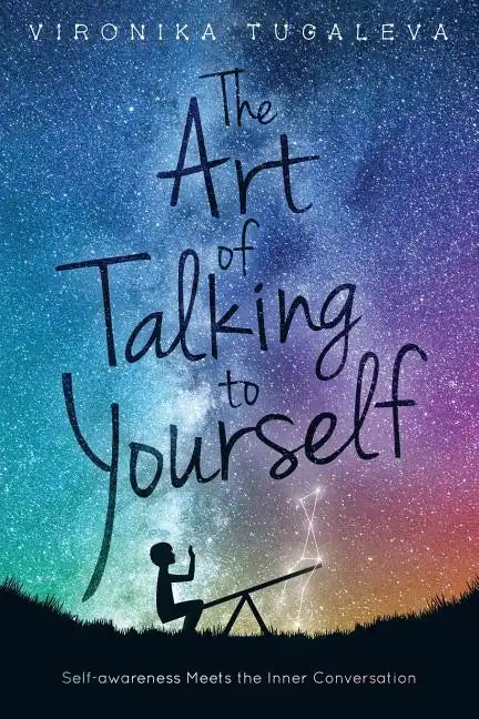 The Art of Talking to Yourself: Self-Awareness Meets the Inner Conversation - Paperback