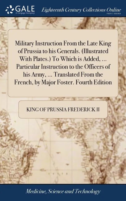 Military Instruction From the Late King of Prussia to his Generals. (Illustrated With Plates.) To Which is Added, ... Particular Instruction to the Of - Hardcover