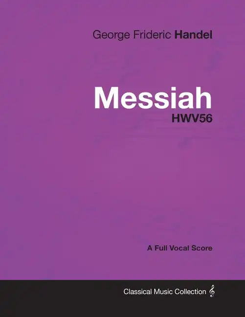 George Frideric Handel - Messiah - HWV56 - A Full Vocal Score - Paperback