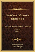 The Works Of Samuel Johnson V4: With An Essay On His Life And Genius (1801) - Paperback