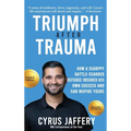 Triumph After Trauma: How a Scrappy Battle-Scarred Refugee Insured His Own Success and Can Inspire Yours - Hardcover
