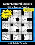 Super Samurai Sudoku 3: 13-Grid Sudoku Puzzles - Paperback
