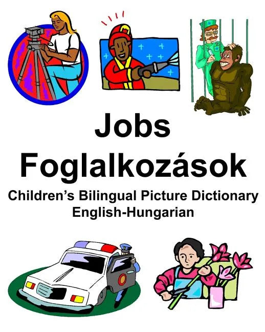 English-Hungarian Jobs/Foglalkozások Children's Bilingual Picture Dictionary - Paperback