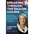 Breaking Through the Silicon Ceiling: How a 20-Year-Old Single Mother Became the World's First Female Semiconductor Company CEO - Paperback