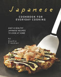 Japanese Cookbook for Everyday Cooking: Easy & Healthy Japanese Recipes to Cook at Home - Paperback
