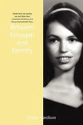 Between Estrogen and Eternity: Stories from My Journey Into the Often Dark, Sometimes Mysterious and Always Unpredictable Years.. - Paperback