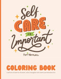 Self Care Coloring Book for Women: A self love art book for all women, sisters & daughters who need to put themselves first: 35 Pages of Self Care Pat - Paperback