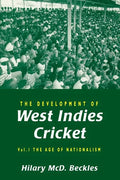 The Development of West Indies Cricket: Vol. 1 the Age of Nationalism - Paperback