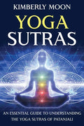 Yoga Sutras: An Essential Guide to Understanding the Yoga Sutras of Patanjali - Paperback