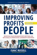 Improving Profits Through People: Boosting Your Organization's Bottom Line with Results-Oriented Leadership Strategies - Hardcover