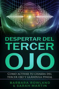 Despertar del Tercer Ojo: Como activar tu chakra del tercer ojo y glándula pineal: Third Eye Awakening: How To Activate Your Third Eye Chakra an - Paperback