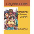Embracing the Power Within: : Celebrating the Strengths of Black Women with ADHD - Paperback