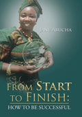 From Start to Finish: How to Be Successful - Hardcover