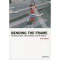 Fred Ritchin: Bending the Frame: Photojournalism, Documentary, and the Citizen - Paperback