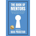 The Book of Mentors - Honoring Legacy Legend Bob Proctor - Paperback